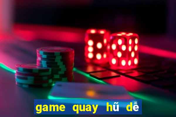 game quay hũ dễ nổ nhất