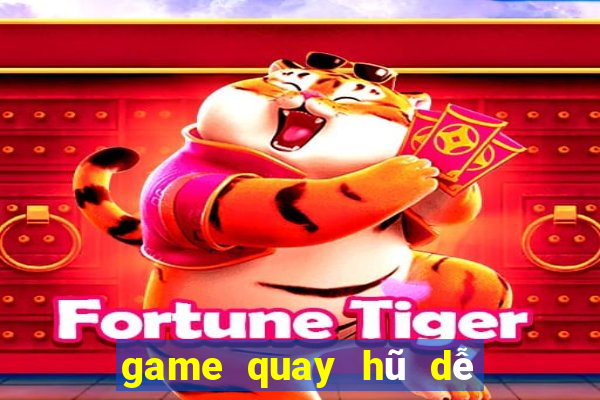 game quay hũ dễ nổ nhất