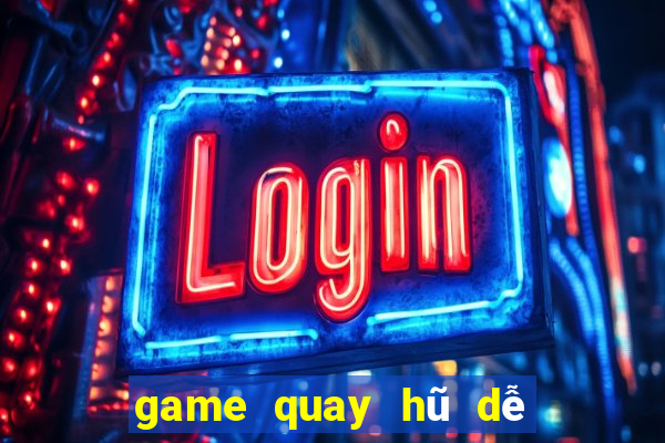 game quay hũ dễ nổ nhất