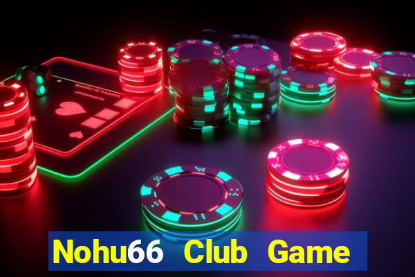 Nohu66 Club Game Bài Qq