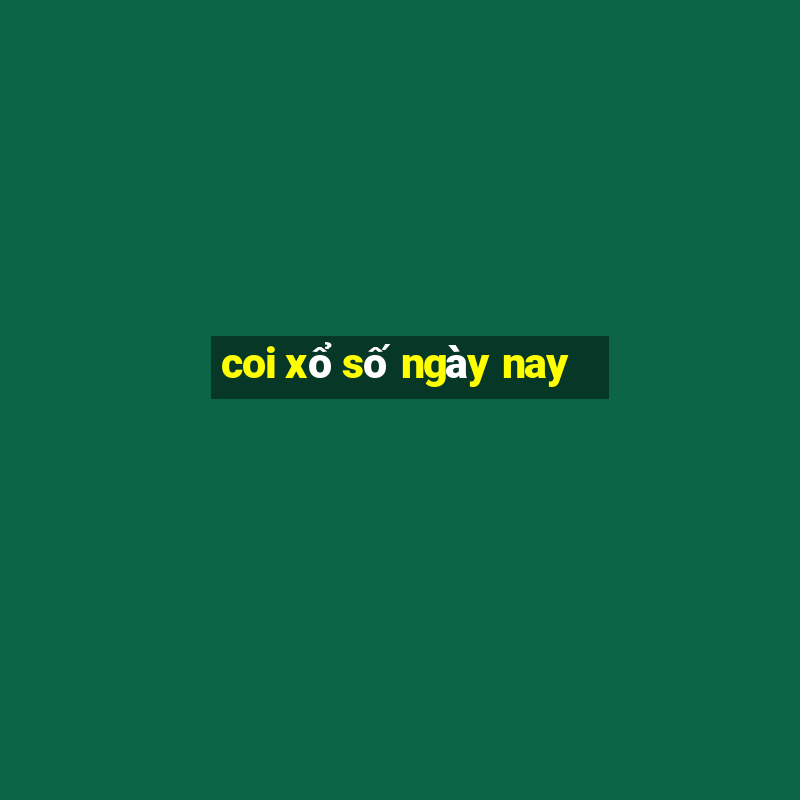 coi xổ số ngày nay