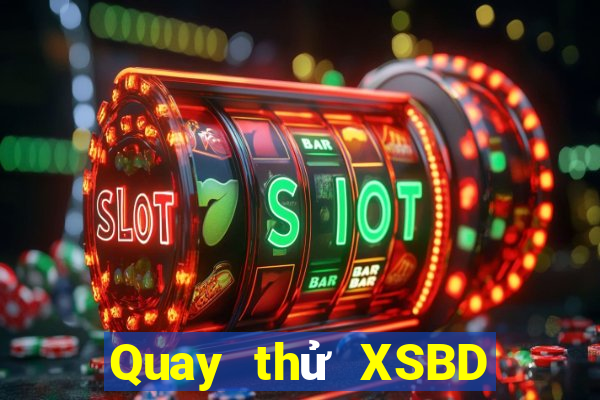 Quay thử XSBD ngày 9