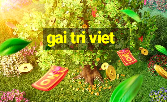 gai tri viet