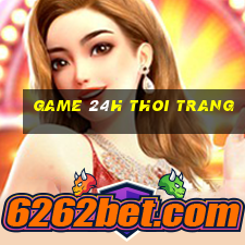 game 24h thoi trang