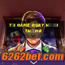 tải game quay hũ đổi thưởng