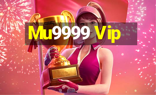 Mu9999 Vip