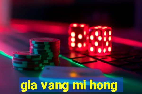 gia vang mi hong