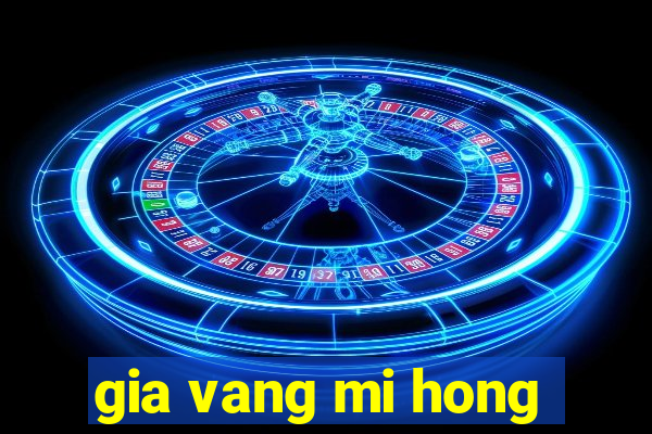 gia vang mi hong