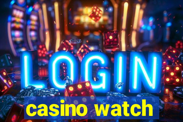 casino watch