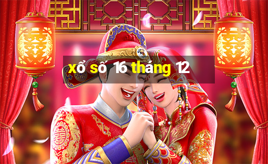 xổ số 16 tháng 12