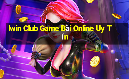 Iwin Club Game Bài Online Uy Tín