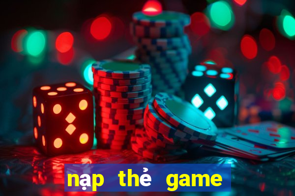 nạp thẻ game nổ hũ