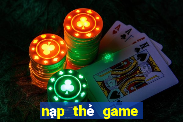 nạp thẻ game nổ hũ