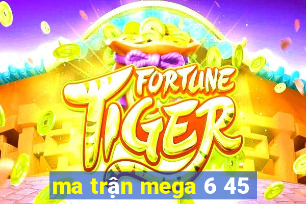 ma trận mega 6 45