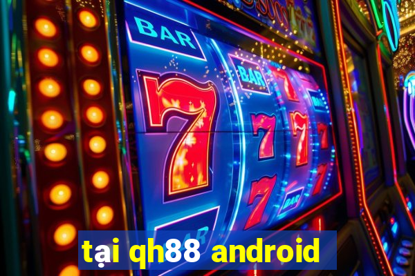 tại qh88 android