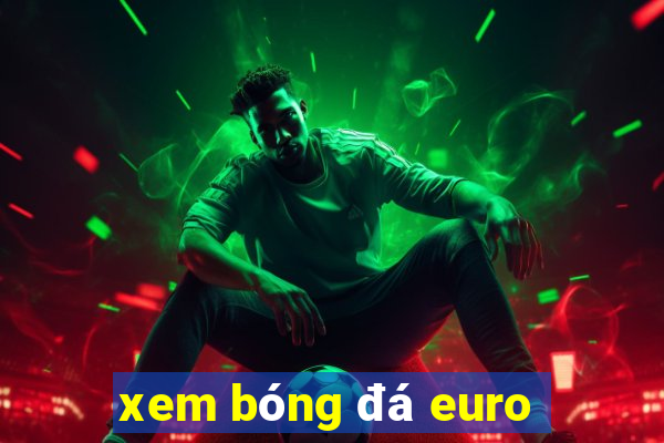 xem bóng đá euro