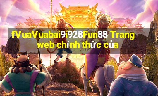 fVuaVuabai9i928Fun88 Trang web chính thức của