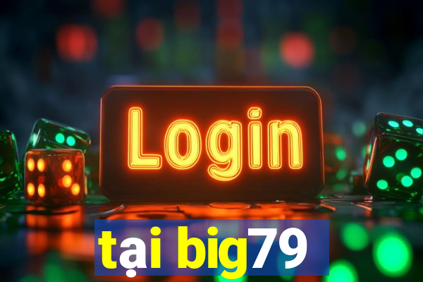 tại big79