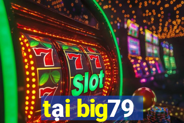 tại big79