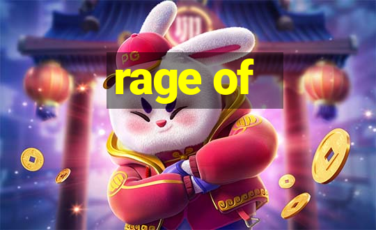 rage of