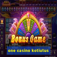 one casino kotiutus