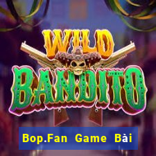 Bop.Fan Game Bài Nhất Vip