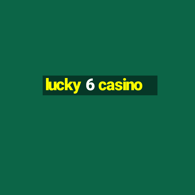 lucky 6 casino