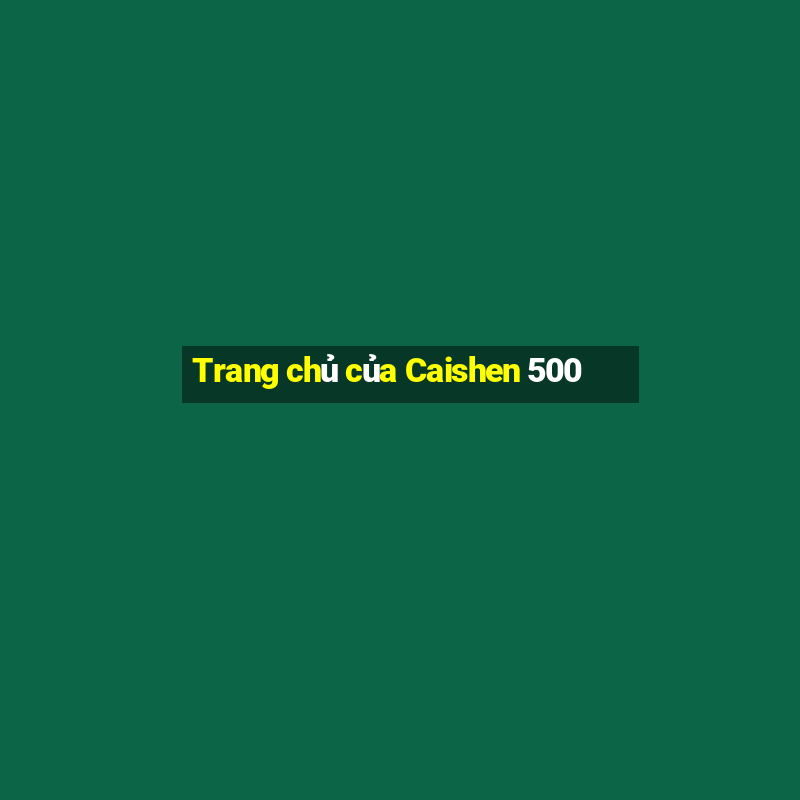 Trang chủ của Caishen 500