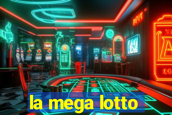 la mega lotto