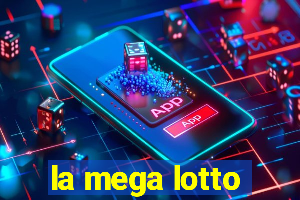 la mega lotto