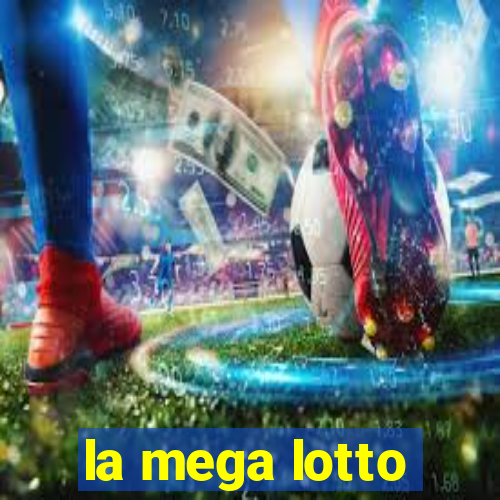 la mega lotto