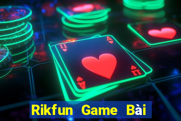 Rikfun Game Bài Đổi Thưởng B52