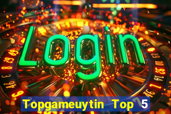 Topgameuytin Top 5 Game Bài Đổi Thưởng Uy Tín 2024