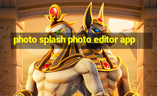 photo splash photo editor app