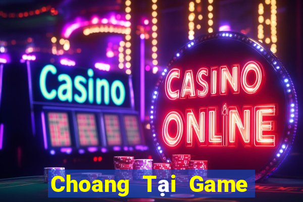 Choang Tại Game Bài Đổi The