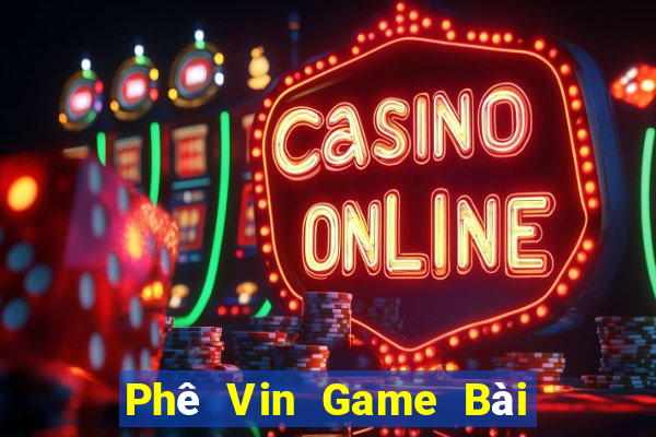 Phê Vin Game Bài Slot Đổi Thưởng