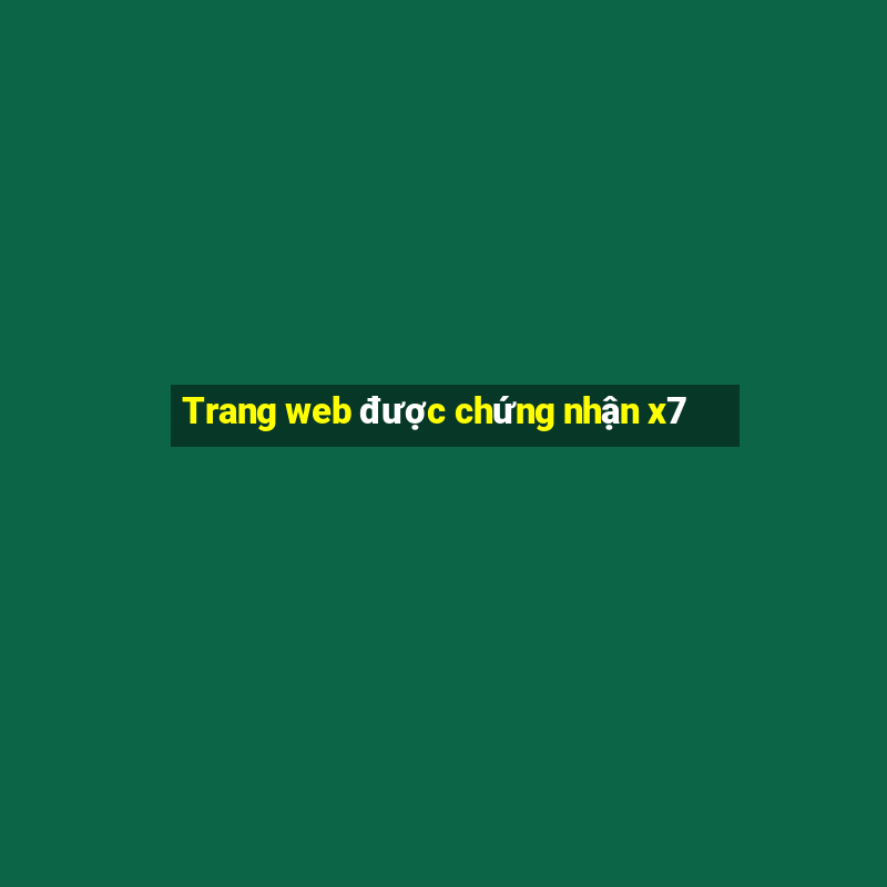 Trang web được chứng nhận x7