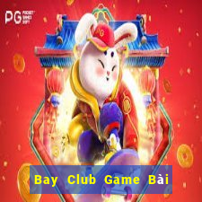 Bay Club Game Bài Giải Trí