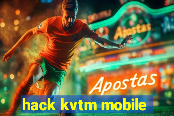 hack kvtm mobile