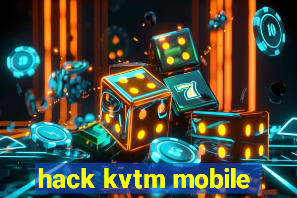 hack kvtm mobile