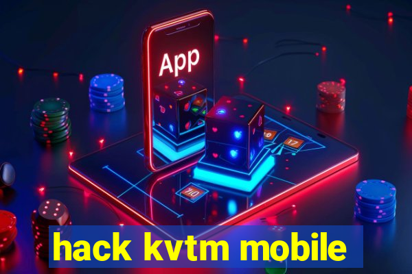 hack kvtm mobile