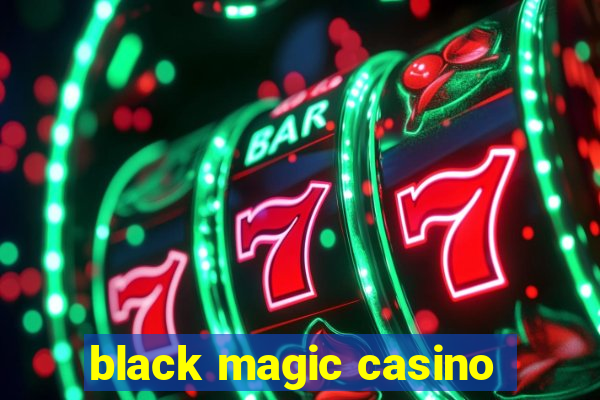 black magic casino