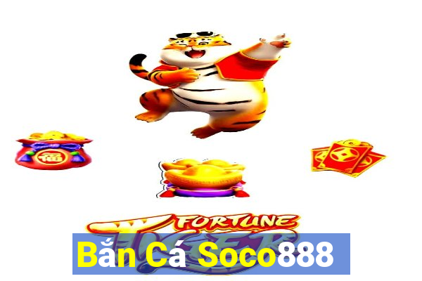 Bắn Cá Soco888