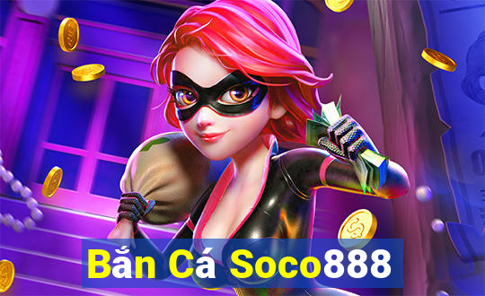 Bắn Cá Soco888