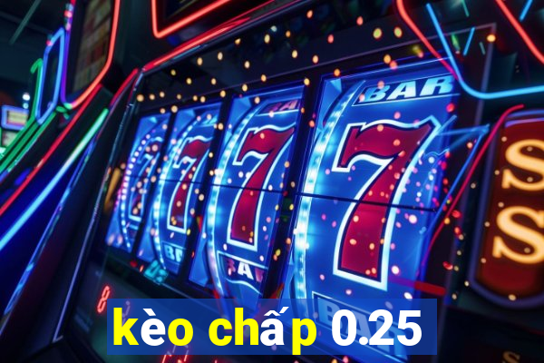 kèo chấp 0.25