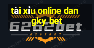 tài xỉu online dangky bet