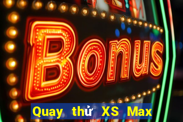 Quay thử XS Max 4D ngày 20