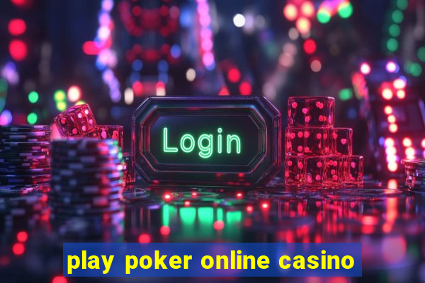 play poker online casino