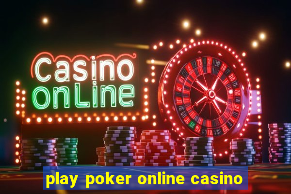 play poker online casino