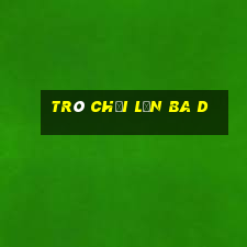 Trò chơi lớn ba d